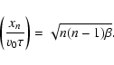 \begin{displaymath}\left({x_n\over v_0\tau}\right)=\sqrt{n(n-1)\beta}.
\end{displaymath}