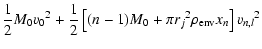 $\displaystyle {1\over 2}M_0{v_0}^2+{1\over 2}
\left[(n-1)M_0 + \pi {r_j}^2
\rho_{\rm env} x_n\right] {v_{n,l}}^2$