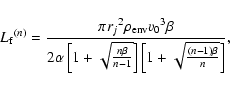 \begin{displaymath}{L_{\rm f}}^{(n)}={\pi {r_j}^2 \rho_{\rm env} {v_0}^3 \beta \...
...ver {n-1}}\right]
\left[1+\sqrt{{(n-1)\beta}\over n}\right]}},
\end{displaymath}