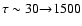$\tau\sim 30{\to} 1500$