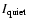 ${\it I}_{\rm quiet}$