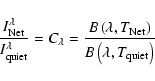 \begin{displaymath}\frac{I_{\rm Net}^{\lambda}}{I_{\rm quiet}^{\lambda}} = C _{\...
..., T_{\rm Net} \right)}{B\left(\lambda , T_{\rm quiet} \right)}
\end{displaymath}