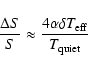\begin{displaymath}\frac{\Delta S}{S} \approx \frac{4 \alpha \delta T_{\rm eff}}{T_{\rm quiet}}
\end{displaymath}