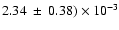 $2.34 ~\pm~ 0.38) \times 10^{-3}$
