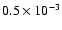 $0.5 \times10^{-3}$