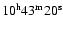 $\rm 10^{h}43^{m}20^{s}$