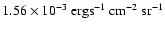 $\rm 1.56 \times 10^{-3}
~ erg s^{-1} ~ cm^{-2} ~ sr^{-1}$