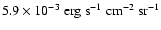 $\rm 5.9 \times 10^{-3} ~ erg ~ s^{-1}
~ cm^{-2} ~sr^{-1}$