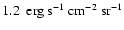 $\rm 1.2~ ~ erg ~s^{-1}
~ cm^{-2} ~ sr^{-1}$