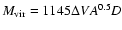 $M_{{\rm vir}} = 1145
\Delta V A^{0.5} D$