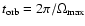 $t_{\rm orb}=2\pi/ \Omega_{\rm max}$