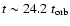 $t\sim 24.2\; t_{\rm orb}$