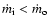$\dot{m}_{\rm i} <
\dot{m}_{\rm o}$