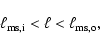 \begin{displaymath}
\ell_{\rm ms,i} < \ell < \ell_{\rm ms,o} ,
\end{displaymath}