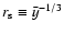 $r_{\rm s}\equiv {\bar
y}^{-1/3}$