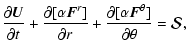 $\displaystyle \frac{\partial {\vec U}}{\partial t} +
\frac{\partial [\alpha {\v...
...\frac{\partial [\alpha {\vec F}^{\theta}]}{\partial \theta}
= {\vec {\cal S}} ,$