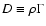 $D \equiv \rho \Gamma$