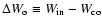 $\Delta W_{\rm {o}}\equiv W_{\rm {in}}-W_{\rm {co}}$