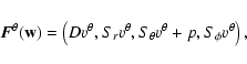 \begin{displaymath}{\vec F}^{\theta}({\bf w}) = \left(D v^{\theta} ,
S_{r} v^{\...
...a} ,
S_{\theta} v^{\theta} + p ,
S_{\phi} v^{\theta}\right) ,
\end{displaymath}