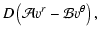 $\displaystyle D\left({\cal A} v^r - {\cal B} v^\theta\right) ,$