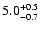 $\rm 5.0^{+0.5}_{-0.7}$
