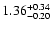 $\rm 1.36^{+0.34}_{-0.20}$