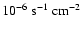 $ 10^{-6}~{\rm s^{-1}~cm^{-2}} $