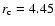 $r_{\rm c}=4.45$