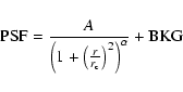 \begin{displaymath}
{\rm PSF} = \frac{A}{\left(1+\left(\frac{r}{r_{\rm c}}\right)^2\right)^{\alpha}} +{\rm BKG}
\end{displaymath}