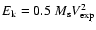 $E_{\rm k}=0.5~M_{\rm s}V^{2}_{\rm exp}$