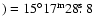 $) = 15^\circ 17^{\rm m} 28\hbox{$.\!\!^{\rm s}$ }8$
