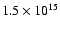 $1.5 \times 10 ^{15}$