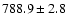 $788.9\pm2.8$