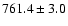 $761.4\pm3.0$