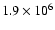 $1.9 \times 10^6$