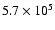 $5.7\times 10^5$