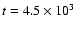 $t = 4.5\times 10^3$