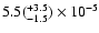 $5.5(_{-1.5}^{+3.5}) \times 10^{-5}$