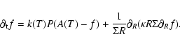\begin{displaymath}\partial_{\rm t}f=k(T)P(A(T)-f)+\frac{1}{\Sigma R} \partial_R (\kappa R \Sigma \partial_R f).
\end{displaymath}