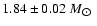 $1.84 \pm 0.02~M_{\hbox{$\odot$ }}$