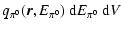 $\displaystyle q_{\pi^0}(\vec{r},E_{\pi^0})~{\rm d}E_{\pi^0}~{\rm d}V$