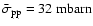 $\bar{\sigma}_{\rm pp} = 32~
\mbox{mbarn}$