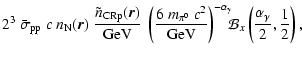 $\displaystyle 2^3~ \bar{\sigma}_{\rm pp}~c~n_{\rm N}(\vec{r})~
\frac{\tilde{n}_...
..._\gamma}\!\!\!
\mathcal{B}_{x}\left(\frac{\alpha_\gamma}{2},\frac{1}{2}\right),$