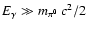 $E_\gamma \gg m_{\pi^0} ~c^2/2$