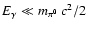 $E_\gamma \ll
m_{\pi^0}~c^2/2$