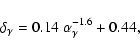 \begin{displaymath}
\delta_\gamma = 0.14 ~\alpha_\gamma^{-1.6} + 0.44,
\end{displaymath}