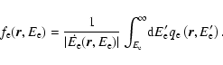 \begin{displaymath}f_{\rm e}(\vec{r},E_{\rm e}) = \frac{1}{\vert\dot{E_{\rm e}}(...
...! {\rm d}E_{\rm e}' q_{\rm e}\left(\vec{r}, E_{\rm e}'\right).
\end{displaymath}
