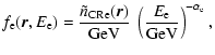 $\displaystyle f_{\rm e}(\vec{r},E_{\rm e}) = \frac{\tilde{n}_{\rm CRe}(\vec{r})}{\rm GeV}
~\left( \frac{E_{\rm e}}{\rm GeV} \right)^{-\alpha_{\rm e}},$