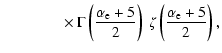 $\displaystyle \qquad\qquad\times~\Gamma\left(\frac{\alpha_{\rm e}+ 5}{2}\right)~
\zeta\left(\frac{\alpha_{\rm e}+ 5}{2}\right),$