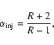\begin{displaymath}\alpha_{\rm inj} = \frac{R+2}{R-1},
\end{displaymath}